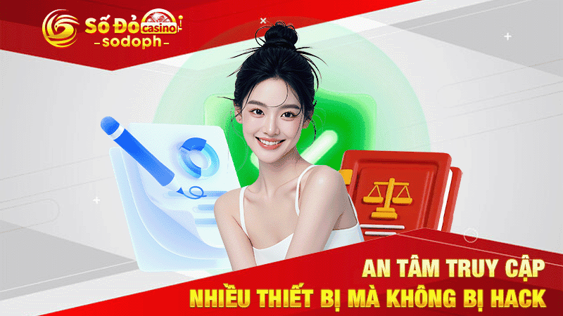 an tâm truy cập nhiều thiết bị mà không bị hack