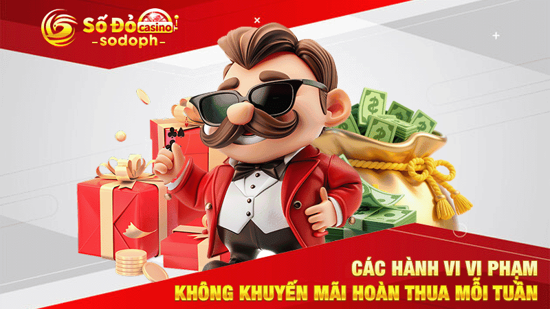 các hành vi vi phạm không khuyến mãi hoàn thua mỗi tuần