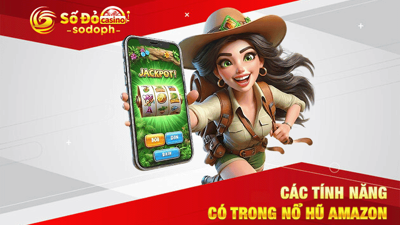 các tính năng có trong nổ hũ amazon