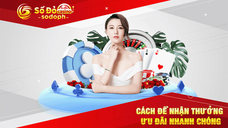 cách để nhận thưởng ưu đãi nhanh chóng