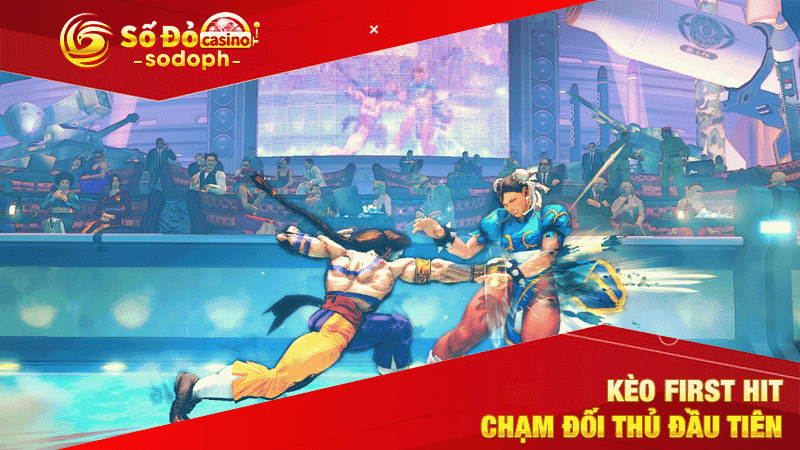 kèo first hit - chạm đối thủ đầu tiên