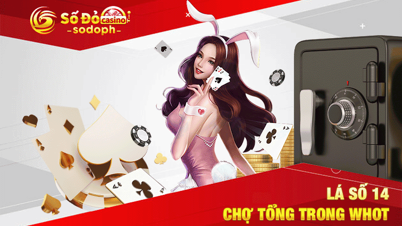 lá số 14 chợ tổng trong whot