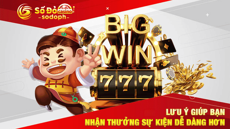lưu ý giúp bạn nhận thưởng sự kiện dễ dàng hơn