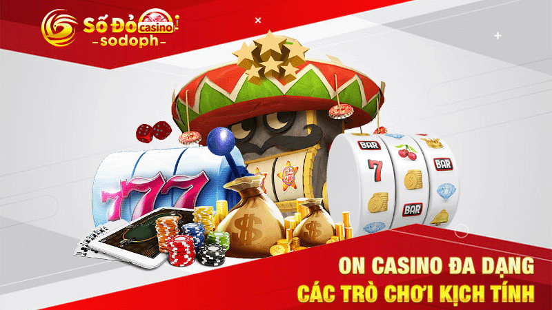 on casino đa dạng các trò chơi kịch tính