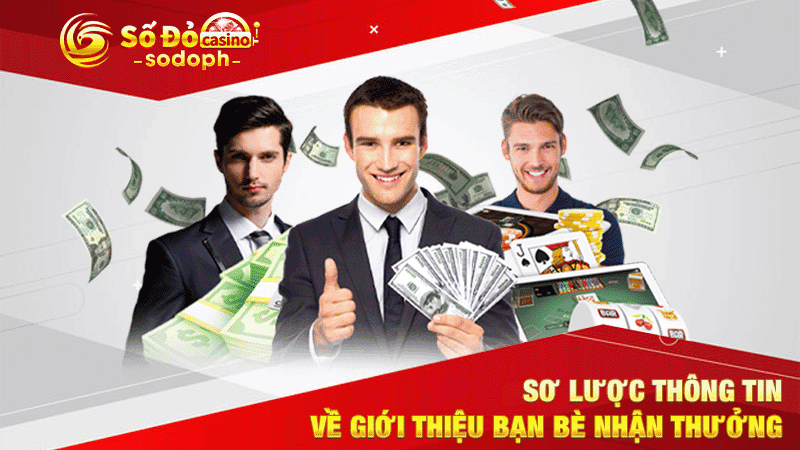 sơ lược thông tin về giới thiệu bạn bè nhận thưởng