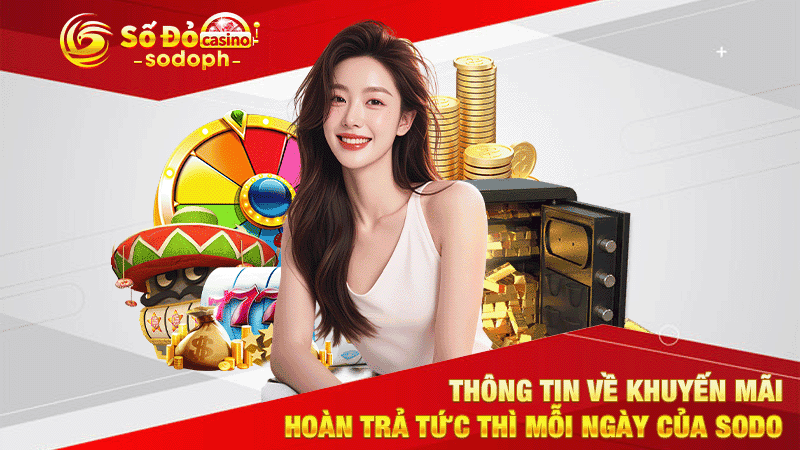 thông tin về khuyến mãi hoàn trả tức thì mỗi ngày của sodo