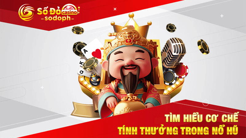tìm hiểu cơ chế tính thưởng trong nổ hũ