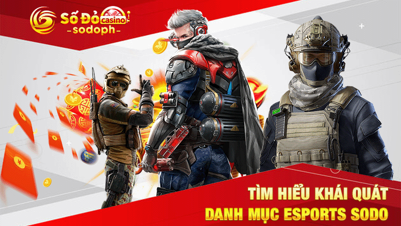 tìm hiểu khái quát danh mục esports sodo