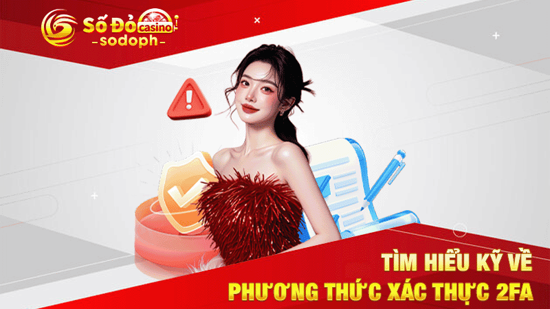tìm hiểu kỹ về phương thức xác thực 2fa