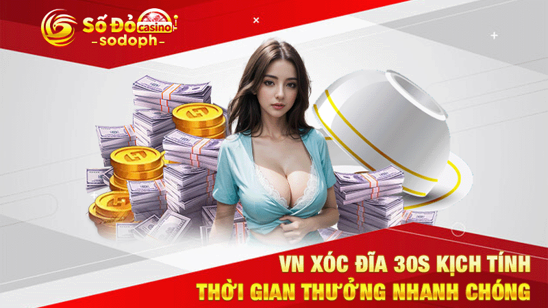 vn xóc đĩa 30s kịch tính thời gian thưởng nhanh chóng
