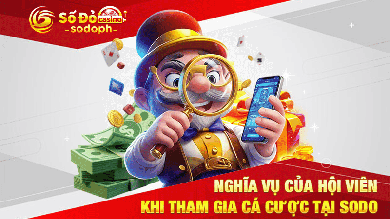 nghĩa vụ của hội viên khi tham gia cá cược tại sodo