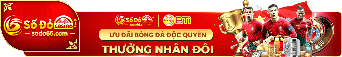 ưu đãi bóng đá độc quyền thưởng nhân đôi tại sodo